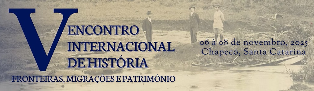Chapecó sedia V Encontro Internacional de História com foco em fronteiras, migrações e patrimônio