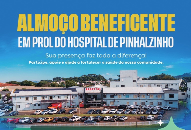 Hospital de Pinhalzinho lançará obras da Maternidade e Pediatria durante almoço beneficente