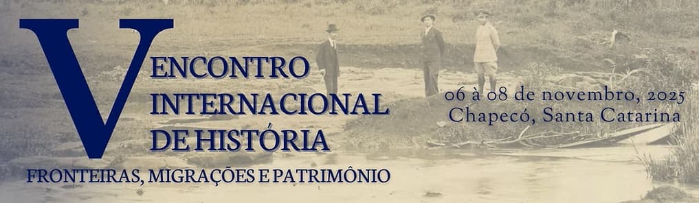 Chapecó sedia V Encontro Internacional de História com foco em fronteiras, migrações e patrimônio