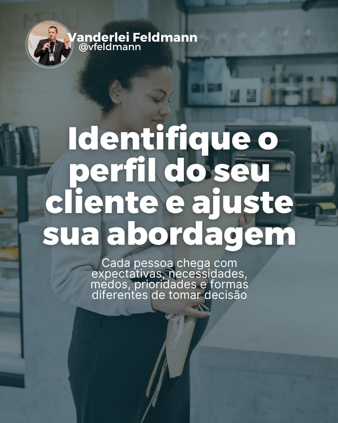Identifique o perfil do seu cliente e ajuste sua abordagem!