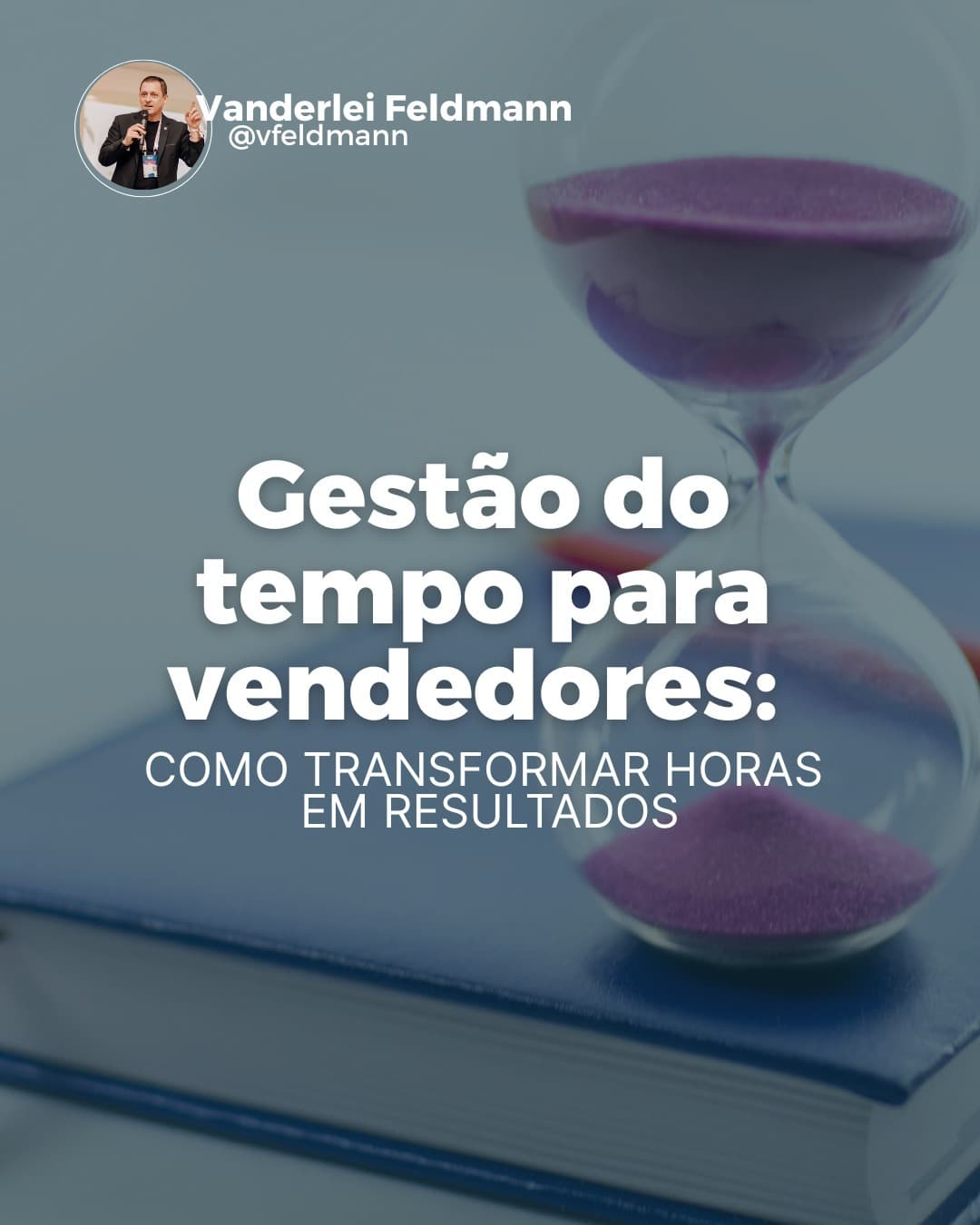  Gestão do tempo para vendedores: como transformar horas em resultados!
