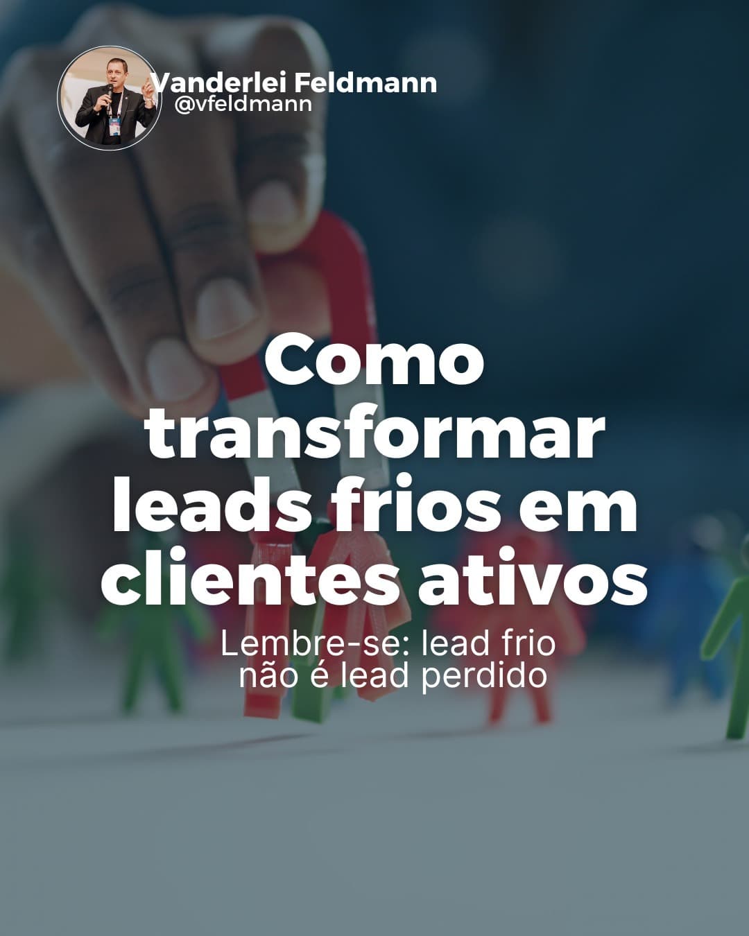 Como transformar leads frios em clientes ativos!